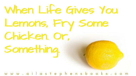 When Life Gives You Lemons, Fry Some Chicken. Or,Something.